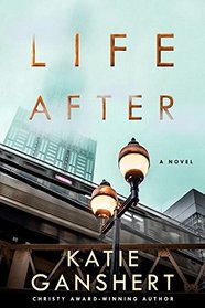 Life After: A Novel