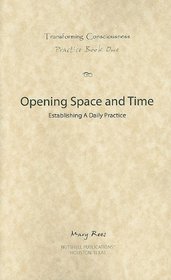 Opening Space and Time (Transforming Consiousness)
