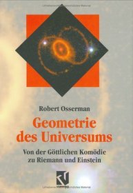 Geometrie des Universums. Von der Gttlichen Komdie zu Riemann und Einstein.