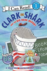 Clark the Shark and the Big Book Report (I Can Read Level 1)