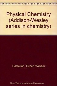 Physical Chemistry (Addison-Wesley series in chemistry)