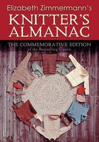 Elizabeth Zimmermann's Knitter's Almanac: A Commemorative Edition