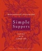 Moosewood Restaurant Simple Suppers : Fresh Ideas for the Weeknight Table
