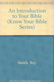 An Introduction to Your Bible (Know Your Bible Series)