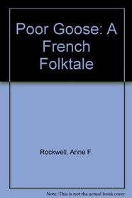 Poor Goose: A French Folktale