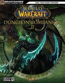 World of WarCraft Dungeon Companion, Volume 2 (Official Strategy Guides (Bradygames))