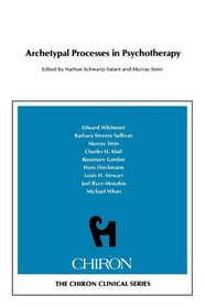 Archetypal Processes in Psychotherapy (Chiron Clinical Series)