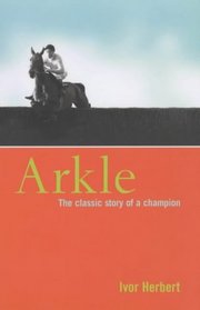 Arkle: The Classic Story of a Champion