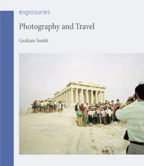 Photography and Travel (Reaktion Books - Exposures)