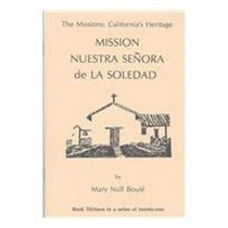 The Missions: California's Heritage : Mission Nuestra Senora De Lasoledad