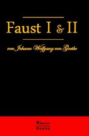 Faust I & II: Der Tragdie Erster Teil & Der Tragdie Zweiter Teil (German Edition)