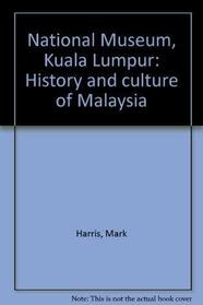 National Museum, Kuala Lumpur: History and culture of Malaysia