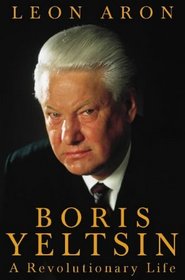 Yeltsin: a Revolutionary Life