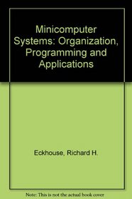 Minicomputer Systems: Organization, Programming and Applications