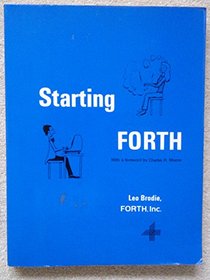 Starting Forth: An Introduction to the Forth Language and Operating System for Beginners and Professionals