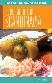 Food Culture in Scandinavia (Food Culture around the World)