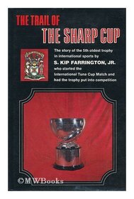 The trail of the Sharp Cup;: The story of the fifth oldest trophy in international sports