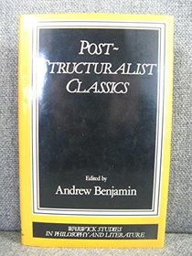 Post-Structuralist Classics (Warwick Studies in Philosophy and Literature)