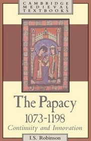 The Papacy, 1073-1198 : Continuity and Innovation (Cambridge Medieval Textbooks)