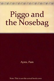 Piggo and the Nosebag