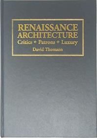 Renaissance Architecture: Critics, Patrons, Luxury