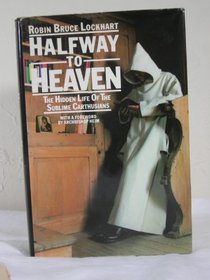 Halfway to Heaven: The Hidden Life of the Sublime Carthusians