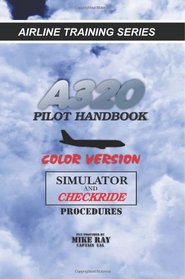 A320 Pilot Handbook: Color Version (Airline Training Series) (Volume 8)