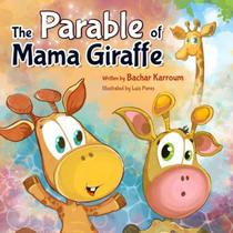 The Parable of Mama Giraffe: A Story About the Existence of God