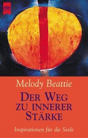 Der Weg zu innerer Strke. Inspirationen fr die Seele.