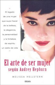 El Arte de Ser Mujer Segun Audrey Hepburn (Spanish Edition)
