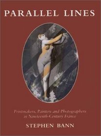 Parallel Lines: Printmakers, Painters, and Photographers in Nineteenth-Century  France