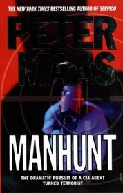 Manhunt : The Dramatic Pursuit of a CIA Agent Turned Terrorist