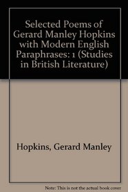Selected Poems of Gerard Manley Hopkins With Modern English Paraphrases (Studies in British Literature)