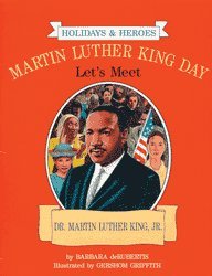 Martin Luther King Day: Let's Meet Dr. Martin Luther King, Jr. (Holidays  Heroes)