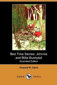 Bed Time Stories: Johnnie and Billie Bushytail (Illustrated Edition) (Dodo Press)