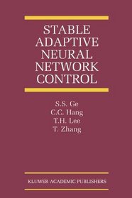 Stable Adaptive Neural Network Control (The International Series on Asian Studies in Computer and Information Science)