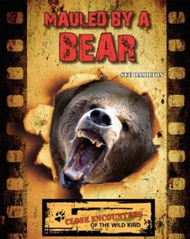 Mauled by a Bear (Close Encounters of the Wild Kind)