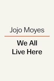 We All Live Here: A Novel
