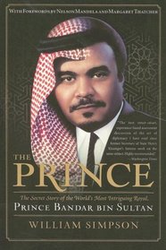 The Prince: The Secret Story of the World's Most Intriguing Royal, Prince Bandar bin Sultan