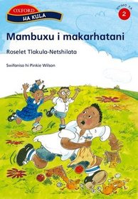 Mambuxu I Makarhatani (Ha Kula XiTsonga Readers Xiyimo Xa 1-3)