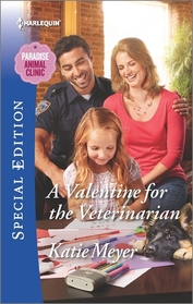 A Valentine for the Veterinarian (Paradise Animal Clinic, Bk 2) (Harlequin Special Edition, No 2460)