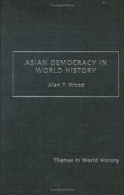 Asian Democracy in World History (Themes in World History)