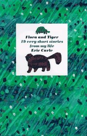 Flora and Tiger: 19 very short stories from my life