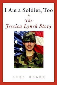 I am a soldier too, The Jessica Lynch Story