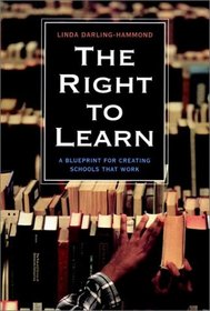 The Right to Learn: A Blueprint for for Creating Schools that Work