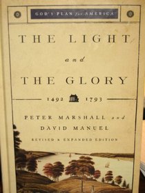 Light and the Glory, The: 1492-1793 (God's Plan for America)