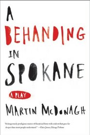 A Behanding in Spokane: A Play