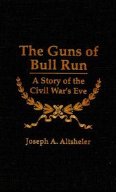 The Guns of Bull Run: A Story of the Civil War's Eve