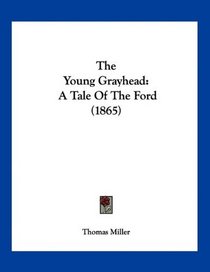 The Young Grayhead: A Tale Of The Ford (1865)