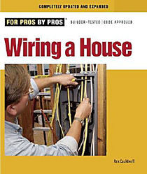 Wiring A House (For Pros by Pros)(PRODUCT SAFETY RECALL!)